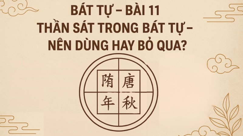 Bát Tự - Bài 11 Thần Sát trong Bát Tự – Nên dùng hay bỏ qua
